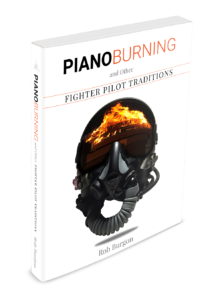 Piano Burning and Other Fighter Pilot Traditions